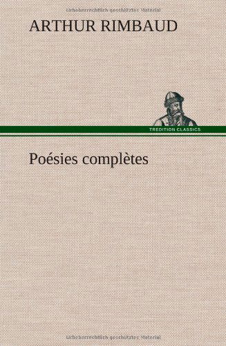 Poesies completes - Arthur Rimbaud - Books - Tredition Classics - 9783849139667 - November 22, 2012