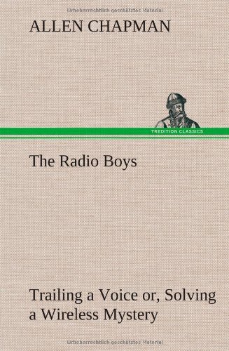 Cover for Allen Chapman · The Radio Boys Trailing a Voice Or, Solving a Wireless Mystery (Gebundenes Buch) (2013)