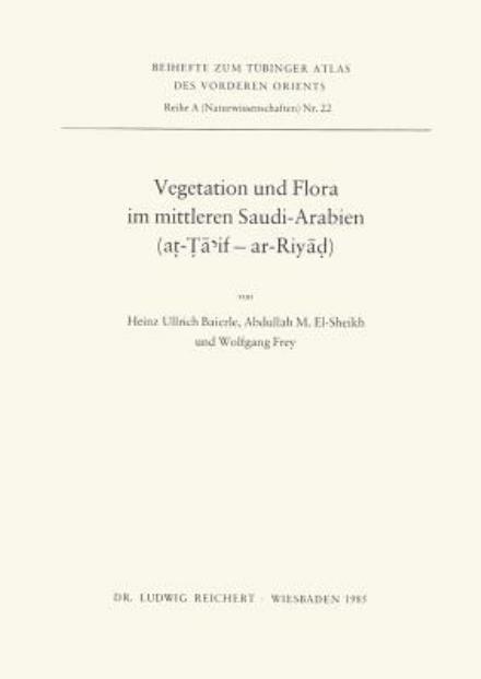 Cover for Wolfgang Frey · Vegetation Und Flora Im Mittleren Saudi-arabien (At-ta`if Bis Ar-riyad) (Tubinger Atlas Des Vorderen Orients (Tavo)) (Paperback Book) [German edition] (1986)