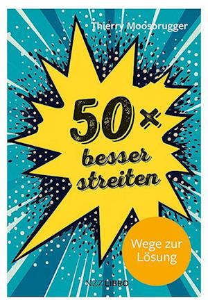 Cover for Thierry Moosbrugger · 50 × besser streiten (Book) (2024)