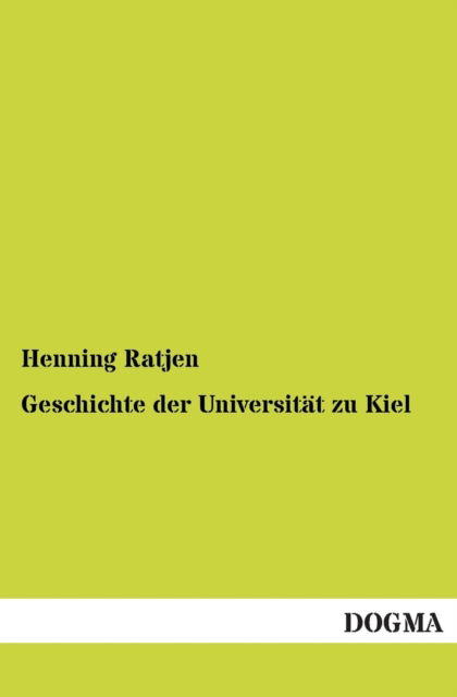 Cover for Henning Ratjen · Geschichte Der Universität Zu Kiel (Paperback Book) [German edition] (2012)