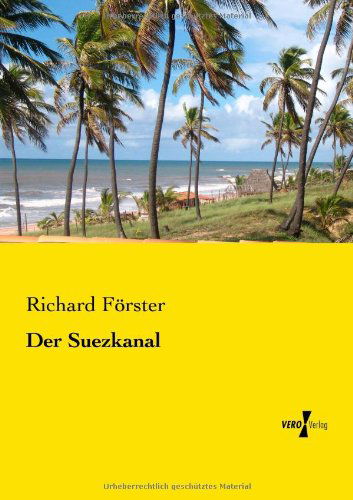 Der Suezkanal - Richard Foerster - Książki - Vero Verlag - 9783957388667 - 20 listopada 2019