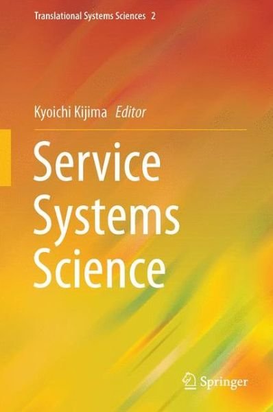 Kyoichi Kijima · Service Systems Science - Translational Systems Sciences (Inbunden Bok) [2015 edition] (2014)