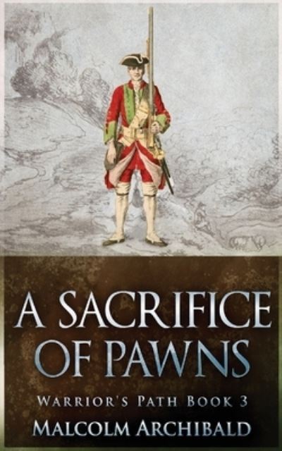 Cover for Malcolm Archibald · A Sacrifice of Pawns - A Warrior's Path (Paperback Book) [2nd edition] (2021)