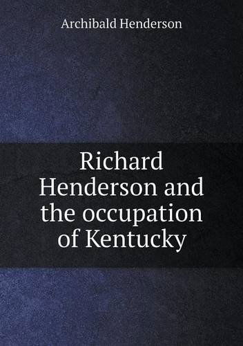 Cover for Archibald Henderson · Richard Henderson and the Occupation of Kentucky (Paperback Book) (2013)