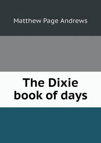 The Dixie Book of Days - Matthew Page Andrews - Książki - Book on Demand Ltd. - 9785518802667 - 30 maja 2013