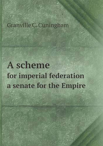 Cover for Granville C. Cuningham · A Scheme for Imperial Federation a Senate for the Empire (Paperback Book) (2013)