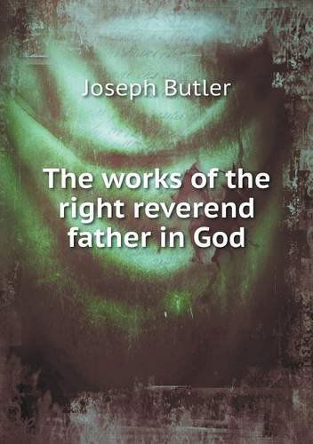 Cover for Joseph Butler · The Works of the Right Reverend Father in God (Paperback Book) (2014)