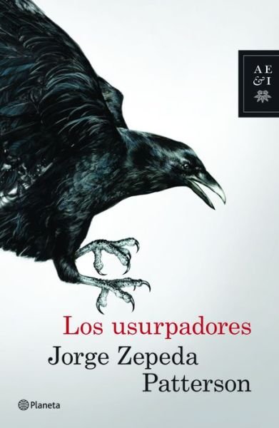 Cover for Jorge Zepeda Patterson · Los usurpadores (Bog) [Primera edición. edition] (2016)