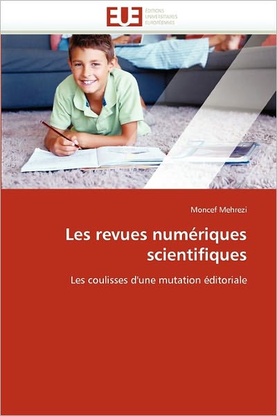 Cover for Moncef Mehrezi · Les Revues Numériques Scientifiques: Les Coulisses D'une Mutation Éditoriale (Paperback Book) [French edition] (2018)