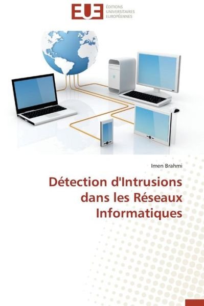 Cover for Imen Brahmi · Détection D'intrusions Dans Les Réseaux Informatiques (Taschenbuch) [French edition] (2018)