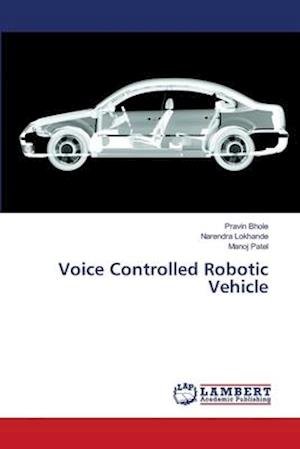 Cover for Bhole · Voice Controlled Robotic Vehicle (Bok) (2018)