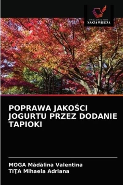 Cover for Moga M?d?lina Valentina · Poprawa Jako?ci Jogurtu Przez Dodanie Tapioki (Paperback Book) (2021)