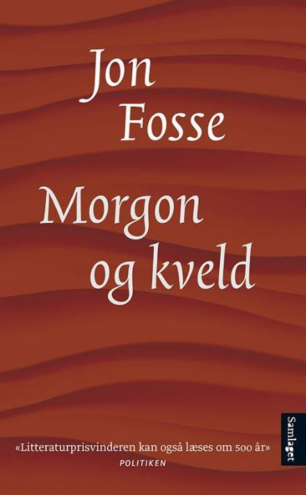Morgon og kveld - Jon Fosse - Bøger - Samlaget - 9788252192667 - 15. august 2016