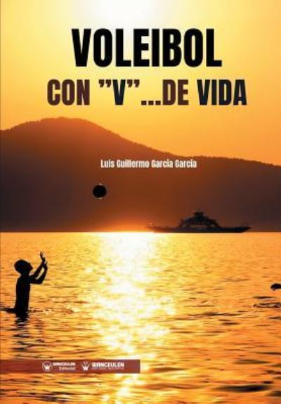 Cover for Luis Guillermo García García · Voleibol con &quot;V&quot; ...de Vida (Paperback Book) (2019)