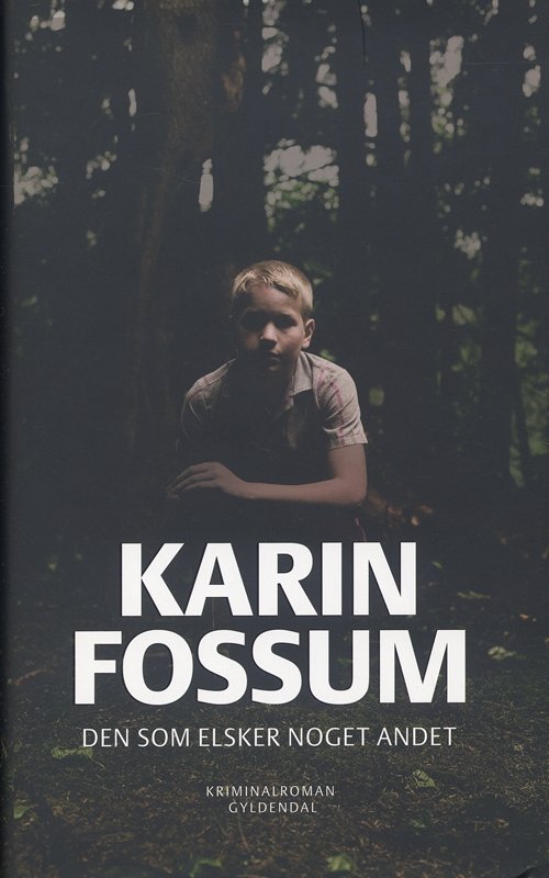 Cover for Karin Fossum · Den som elsker noget andet (Inbunden Bok) [1:a utgåva] [Indbundet] (2008)