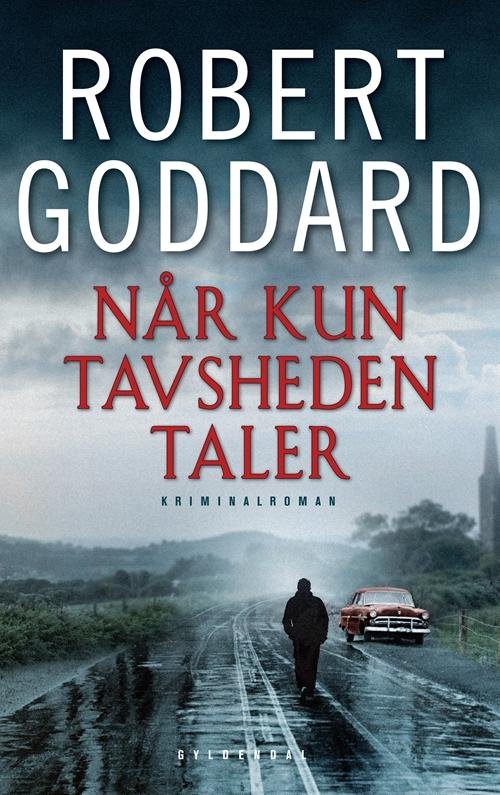Cover for Robert Goddard · Når kun tavsheden taler (Bound Book) [1e uitgave] [Indbundet] (2014)