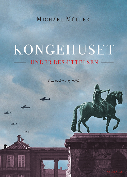 Cover for Michael Müller · Kongehuset under Besættelsen (Bound Book) [1st edition] (2020)