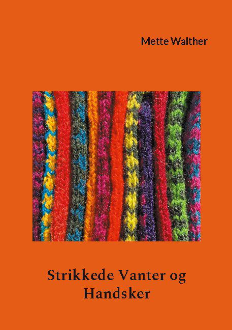 Cover for Mette Walther · Strikkede Vanter og Handsker (Paperback Book) [1º edição] (2021)