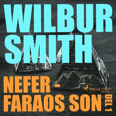 Sviten om Egypten: Nefer - faraos son. Del 1 - Wilbur Smith - Audioboek - Swann Audio - 9788771895667 - 20 oktober 2017