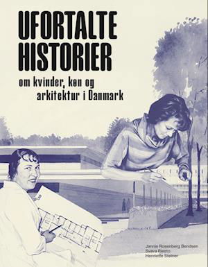 Svava Riesto og Henriette Steiner Jannie Rosenberg Bendsen · Ufortalte historier (Bound Book) [1er édition] (2023)