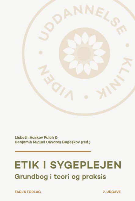 Cover for Lisbeth Aaskov Falch og Benjamin Miguel Olivares Bøgeskov · Etik i sygeplejen, 2. udg. (Hardcover Book) [2. Painos] (2025)