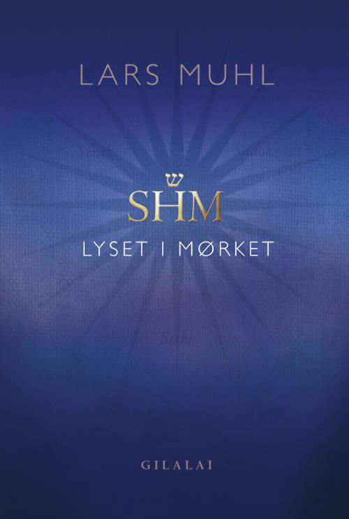 SHM Lyset i Mørket - Lars Muhl - Bøker - Gilalai ApS - 9788799235667 - 22. mai 2015