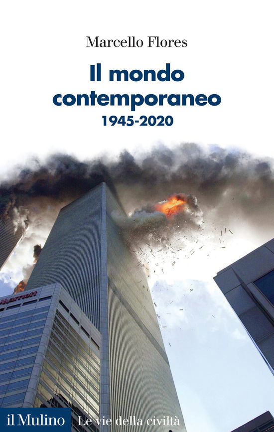 Cover for Marcello Flores · Il Mondo Contemporaneo. 1945-2020 (Book)