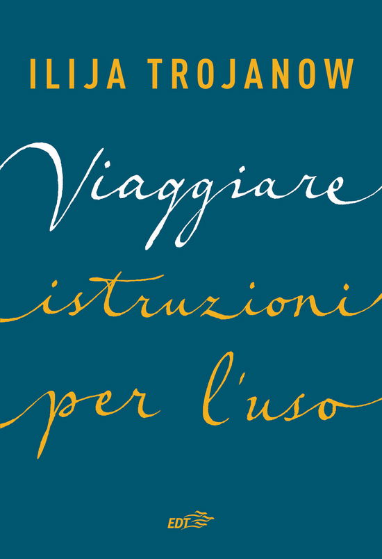 Viaggiare. Istruzioni Per L'uso - Ilija Trojanow - Książki -  - 9788859258667 - 