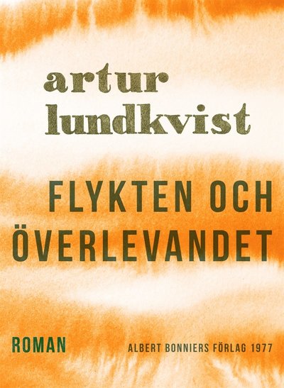 Flykten och överlevandet - Artur Lundkvist - Książki - Albert Bonniers Förlag - 9789100168667 - 2 maja 2017