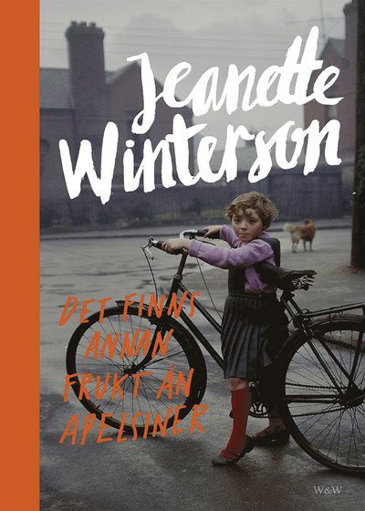 Det finns annan frukt än apelsiner - Jeanette Winterson - Kirjat - Wahlström & Widstrand - 9789146229667 - torstai 27. elokuuta 2015