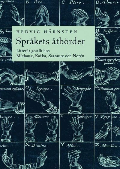 Cover for Hedvig Härnsten · Språkets åtbörder. Litterär gestik hos Michaux, Kafka, Sarraute och Norén (Paperback Book) (2025)