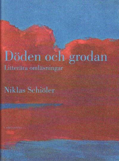 Cover for Schiöler Niklas · Döden och grodan : litterära omläsningar (Gebundesens Buch) (2010)