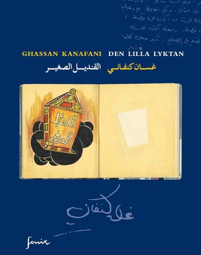 Cover for Ghassan Kanafani · Den lilla lyktan (arabiska och svenska) (Hardcover Book) (2019)