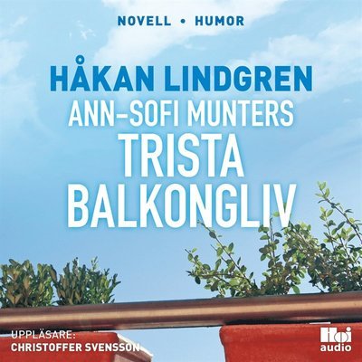 Cover for Håkan Lindgren · Ann-Sofi Munter: Ann-Sofi Munters trista balkongliv (Audiobook (MP3)) (2017)