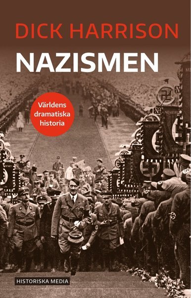 Cover for Dick Harrison · Världens dramatiska historia: Nazismen (Bog) (2021)