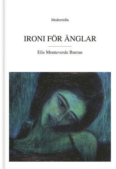 Ironi för änglar - Elis Monteverde Burrau - Boeken - Modernista - 9789180636667 - 8 juni 2023