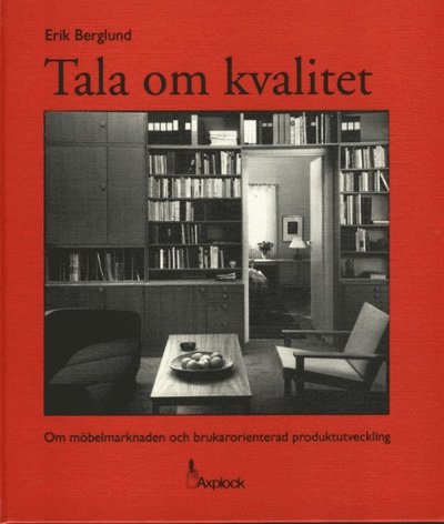 Cover for Erik Berglund · Tala om kvalitet : om möbelmarknaden och brukarorienterad produktutveckling (Bound Book) (1997)