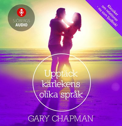 Upptäck kärlekens olika språk - Gary Chapman - Audiolivros - Sjöbergs Förlag - 9789188247667 - 10 de dezembro de 2017