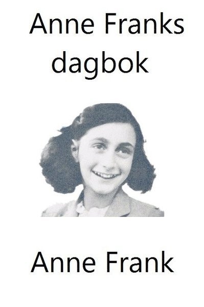 Anne Franks dagbok - Anne Frank - Bøger - Akelius Språkkurs - 9789198329667 - 13. juni 2016
