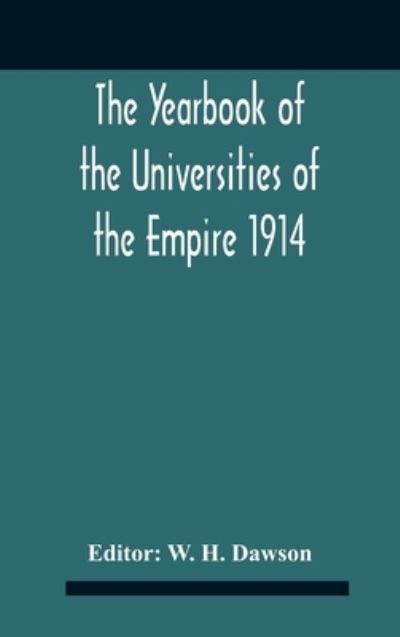 Cover for W H Dawson · The Yearbook Of The Universities Of The Empire 1914 And Published For The Universities Bureau Of The British Empire (Gebundenes Buch) (2020)