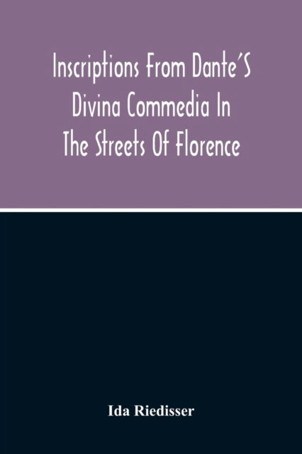 Cover for Ida Riedisser · Inscriptions From Dante'S Divina Commedia In The Streets Of Florence (Paperback Book) (2020)