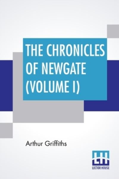 Cover for Arthur Griffiths · The Chronicles Of Newgate (Volume I) (Paperback Book) (2022)