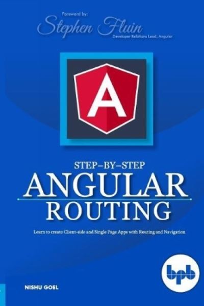 Step-By-Step Angular Routing - Stephen Fluin - Bøker - BPB Publications - 9789388511667 - 10. mai 2019