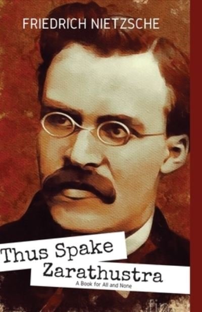 Cover for Friedrich Wilhelm Nietzsche · THUS SPAKE ZARATHUSTRA A Book for All and None (Paperback Book) (2021)