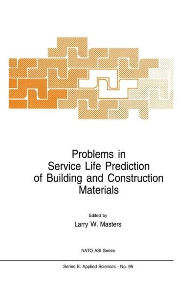 Cover for L W Masters · Problems in Service Life Prediction of Building and Construction Materials - Nato Science Series E: (Paperback Book) (2011)