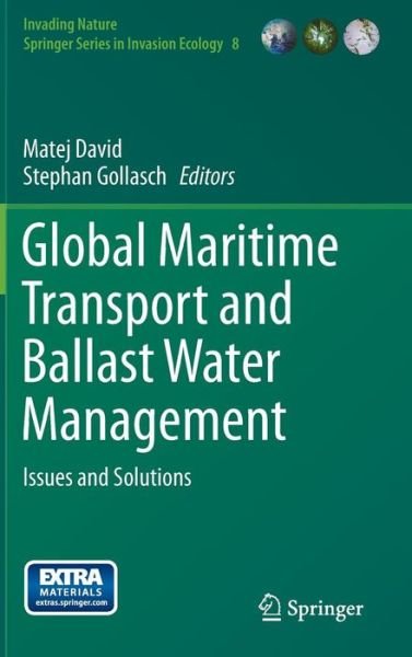 Cover for Matej David · Global Maritime Transport and Ballast Water Management: Issues and Solutions - Invading Nature - Springer Series in Invasion Ecology (Hardcover Book) [2015 edition] (2014)