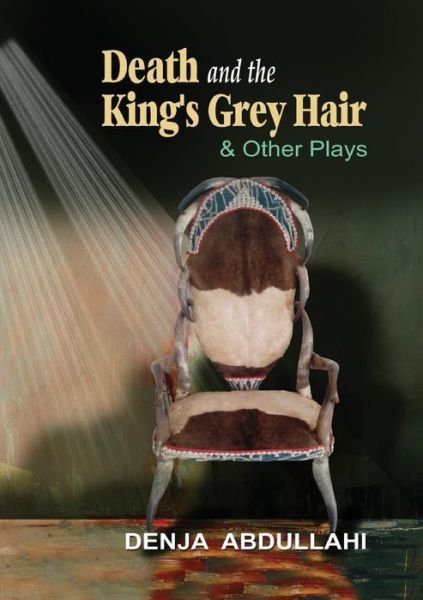 Cover for Denja Abdullahi · Death and the King's Grey Hair and Other Plays (Paperback Book) (2014)