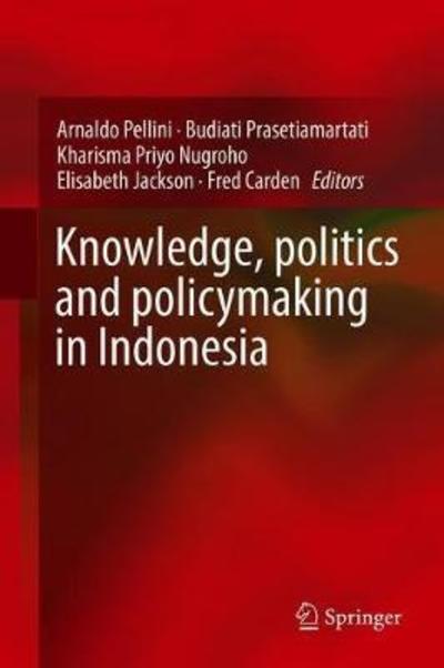 Cover for Knowledge Politics and Policymaking in Indonesia (Book) [1st ed. 2018 edition] (2018)