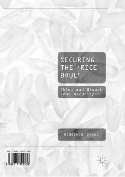 Cover for Hongzhou Zhang · Securing the ‘Rice Bowl’: China and Global Food Security (Paperback Book) [Softcover Reprint of the Original 1st 2019 edition] (2019)